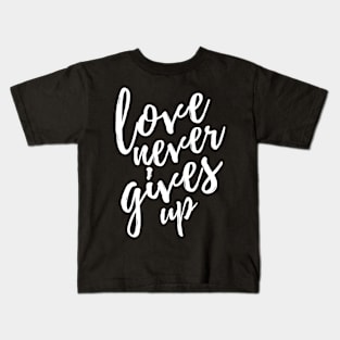 Love Never Gives Up - Christian Kids T-Shirt